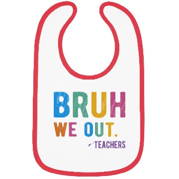 Discover Bruh We Out Teachers Bibs