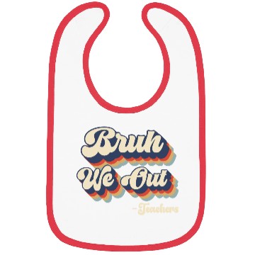 Discover Bruh We Out Teachers Bibs