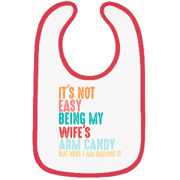 Discover It's Not Easy Being My Wife's Arm Candy Bibs