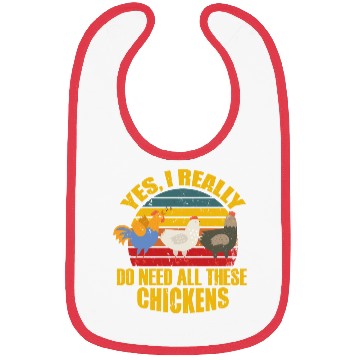 Discover Yes I Really Do Need All These Chickens Bibs