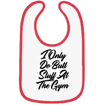 Discover I Only Do Butt Stuff At The Gym Bibs