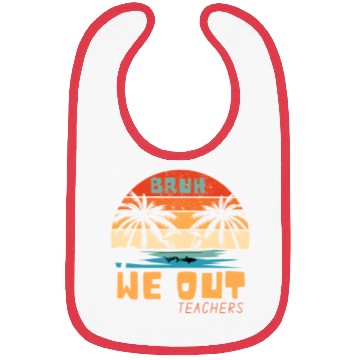 Discover Bruh We Out Teachers End Of School Year Teacher Bibs