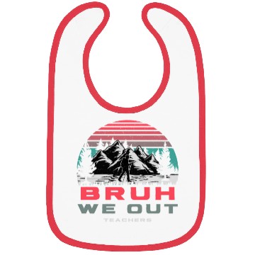 Discover Bruh We Out Teachers Happy Last Day Of School Bibs