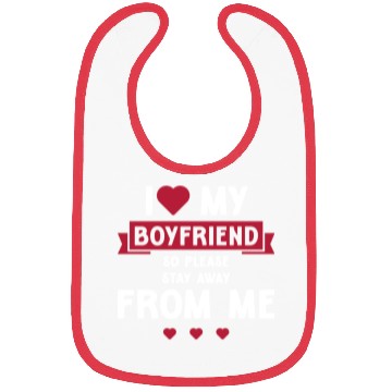 Discover I Love My Boyfriend So Please Stay Away From Me Bibs