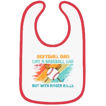 Discover Softball Dad like a baseball Dad but with bigger Bibs