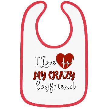 Discover I Love My crazy boyfriend Bibs