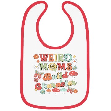 Discover Weird Moms Build Character Bibs