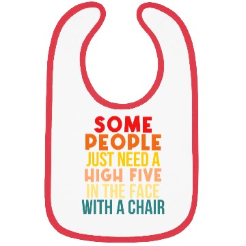 Discover Some People Just Need A High Five In The Face Bibs