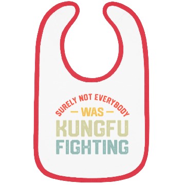 Discover Surely Not Everybody Was Kungfu Fighting S Bibs