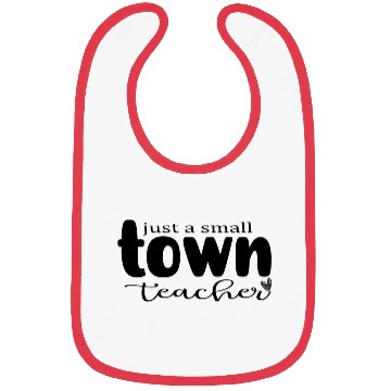 Discover just a Small Town Teacher Bibs