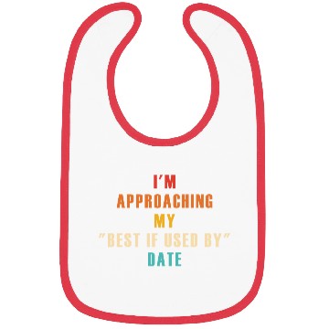 Discover I'm Approaching My "Best If Used By" Date Bibs