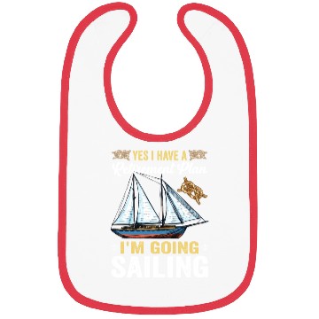 Discover Yes I Have A Retirement Plan I m Going Sailing Bibs