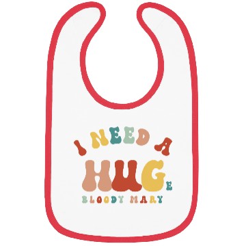 Discover I Need A Huge Bloody Mary Funny Drinking Cocktail Bibs