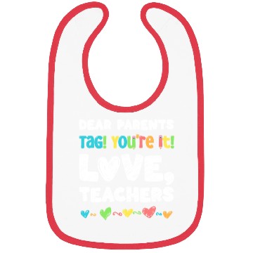 Discover Dear Parents Tag You're It Love Teachers Bibs