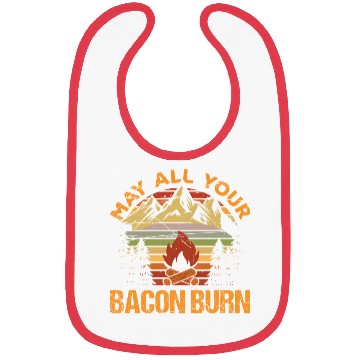 Discover May All Your Bacon Burn Lover Funny Sarcastic Bibs