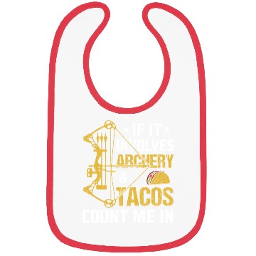 Discover If It Involves Archery Tacos Count Me In Bibs