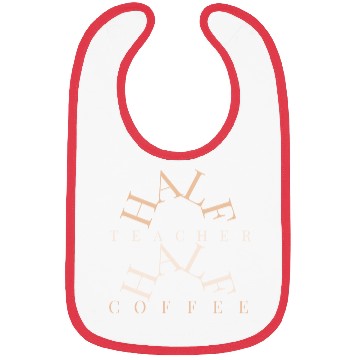 Discover half coffee half teacher Bibs