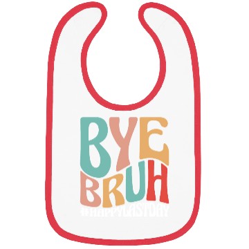 Discover Bye Bruh Teacher Bibs