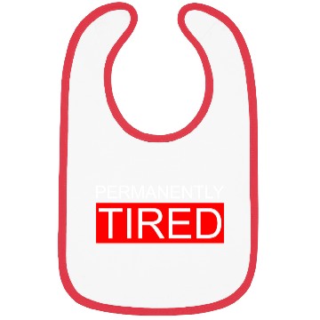 Discover Permanently Tired Bibs