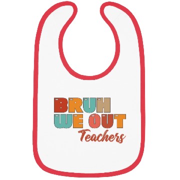 Discover Bruh We Out Teachers Bibs