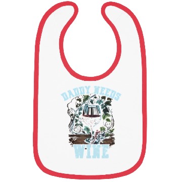 Discover Daddy Needs Wine Drinker Alcohol Winemaker Bibs
