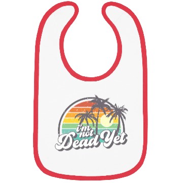 Discover I'M Not Dead Yet Bibs