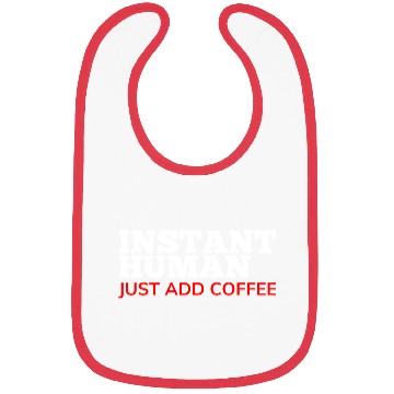 Discover Instant Human Just Add Coffee Funny Coffee Lover Bibs