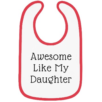 Discover Awesome Like My Daughter Bibs