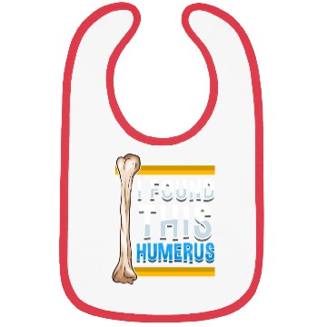 Discover Funny I Found This Humerus Archeologist Bone Pun Bibs