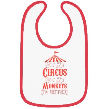 Discover Not My Circus Not My Monkeys I'm Retired Bibs
