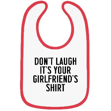 Discover Dont Laugh Its Your Girlfriends aesthetic Bibs