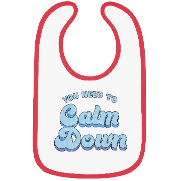 Discover You Need To Calm Down The Original Bibs