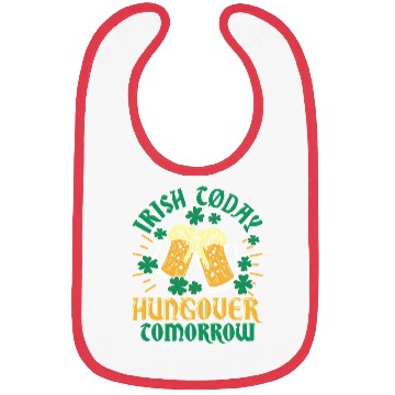 Discover Irish C Today Hungover Tomorrow St Patrick'S Bibs