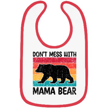 Discover Don'T Mess With Mama Bear Mother'S Day Bibs
