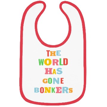 Discover The World Has Gone Bonkers summer Bibs