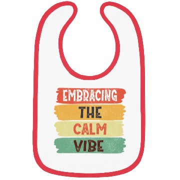 Discover Funny Trendy Quotes: Embracing The Calm Vibe Bibs