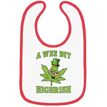 Discover A Wee Bit Highrish 420 Weed Marijuana St Patric Bibs
