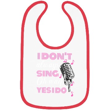 Discover I Don't Always Sing Oh Wait Yes I Do Karaoke Bibs