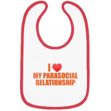 Discover I love my parasocial relationship Bibs