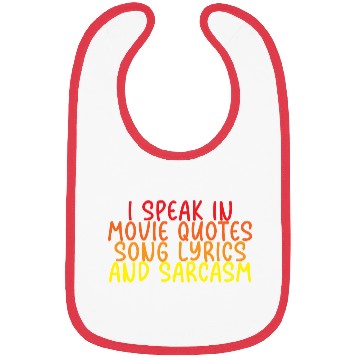 Discover I Speak In Movie Quotes, Song Lyrics, And Sarcasm Bibs
