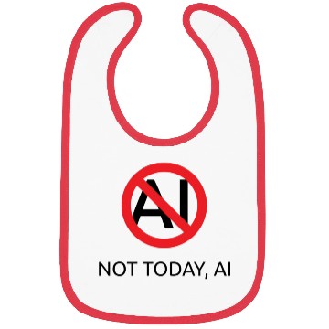 Discover Not today AI (slash) Bibs