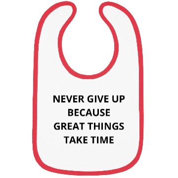 Discover Never Give Up Because Great Things Take Time Bibs