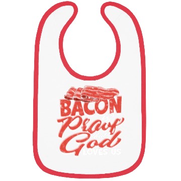 Discover Bacon is Proof That God Loves Us - Bacon Bibs