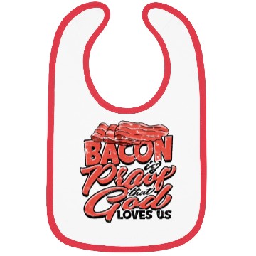 Discover Bacon is Proof That God Loves Us - Bacon Bibs