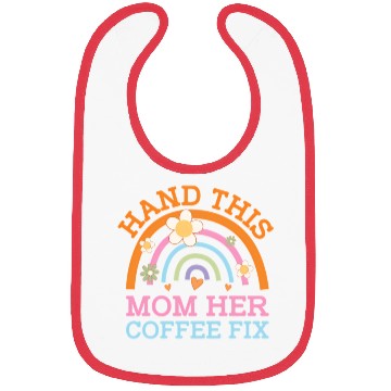 Discover Hand This Mom Her Coffee Fix Mother'S Day Coffee Bibs