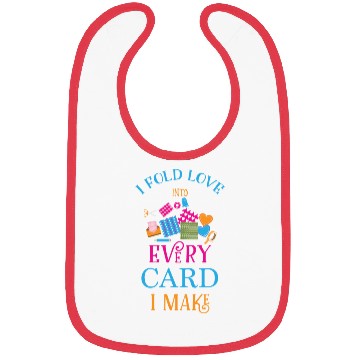 Discover Card Maker I Fold Love Into Every Card I Make Bibs