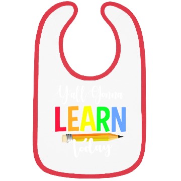 Discover Y all Gonna Learn Today Back To School Bibs