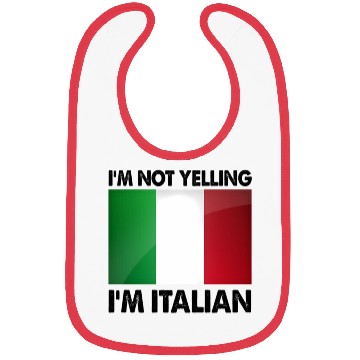 Discover I'M Not Yelling I'M Italian Bibs