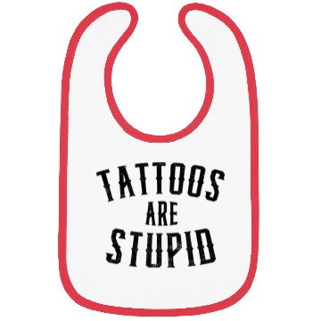 Discover Tattoos Are Stupid Funny Saying Design Bibs