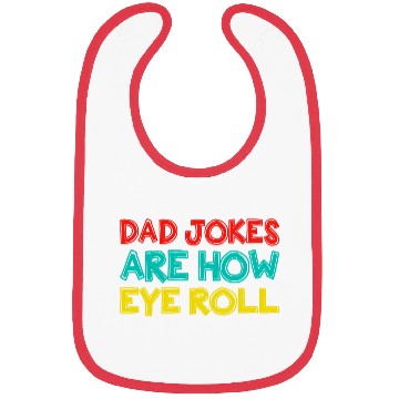 Discover Mens Dad Jokes Are How Eye Roll Funny Dad Bibs
